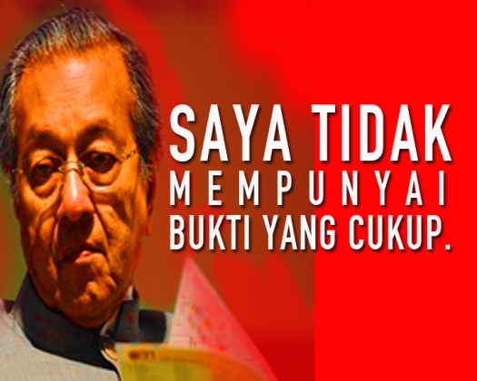 "I don't have enough evidence" - Mahathir